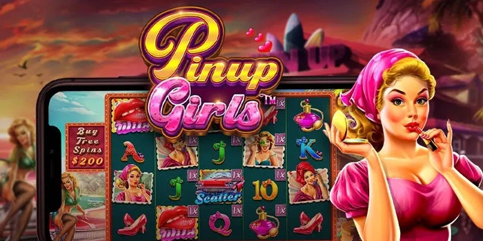 Tips Slot Pinup Girls Mendapatkan Scatter Jackpot Dengan Mudah