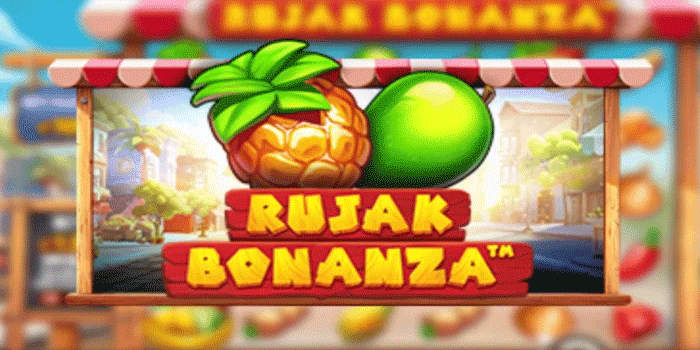 Strategi Modal Kecil Menang Besar di Slot Rujak Bonanza