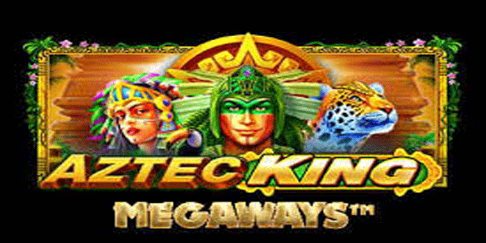 Taktik Jitu Mendapatkan Jackpot di Slot Aztec King Megaways